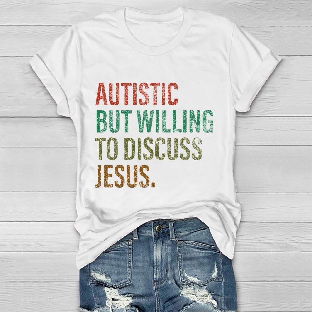 Autistic But Willing To Discuss Jesus   Healthwear T-shirt