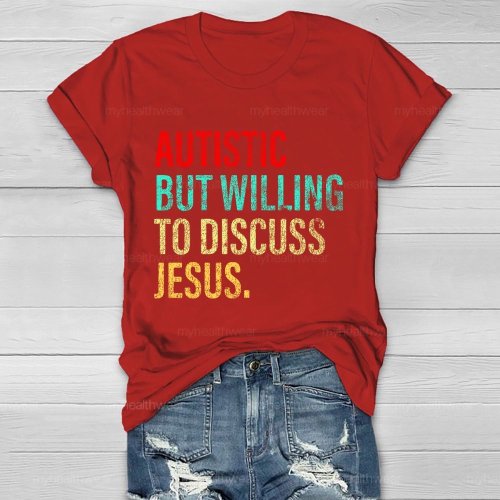Autistic But Willing To Discuss Jesus   Healthwear T-shirt