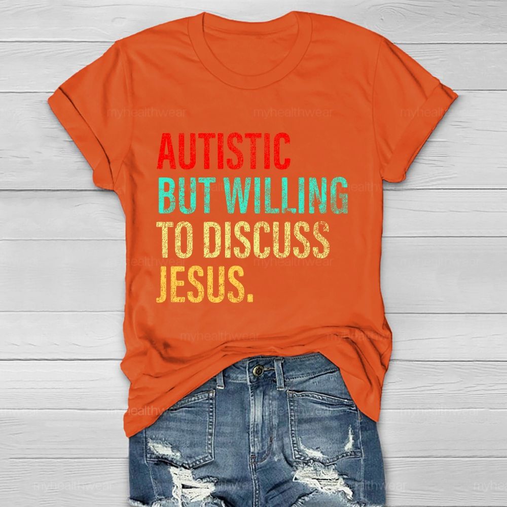 Autistic But Willing To Discuss Jesus   Healthwear T-shirt