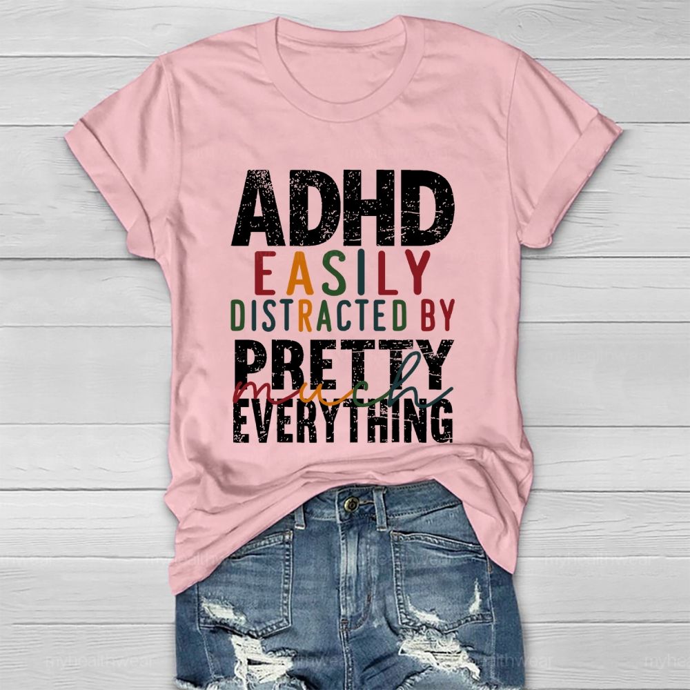 Adhd  Easily Distracted By  Pretty Much Everything   Healthwear T-shirt