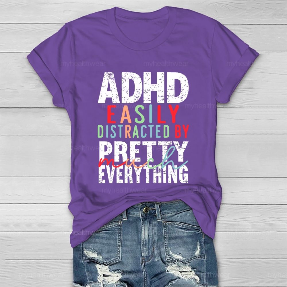Adhd  Easily Distracted By  Pretty Much Everything   Healthwear T-shirt