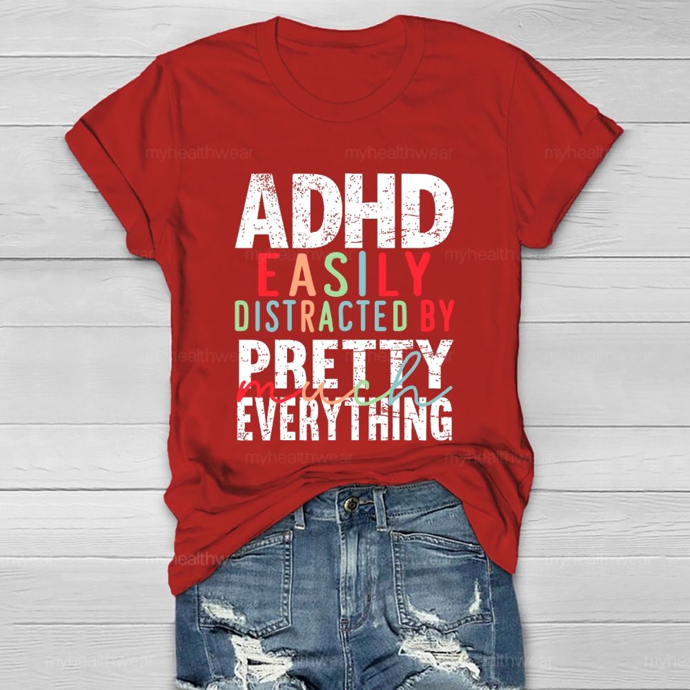 Adhd  Easily Distracted By  Pretty Much Everything   Healthwear T-shirt