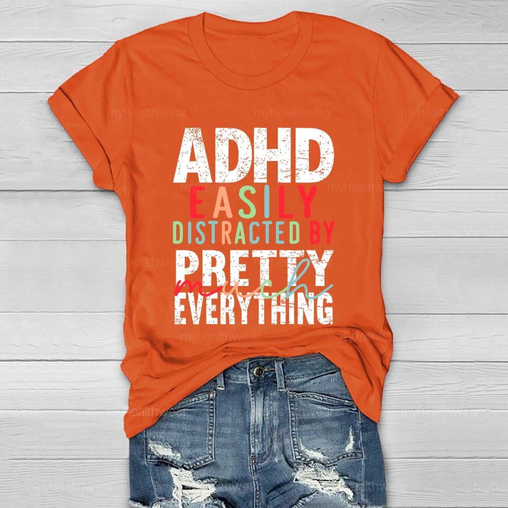 Adhd  Easily Distracted By  Pretty Much Everything   Healthwear T-shirt