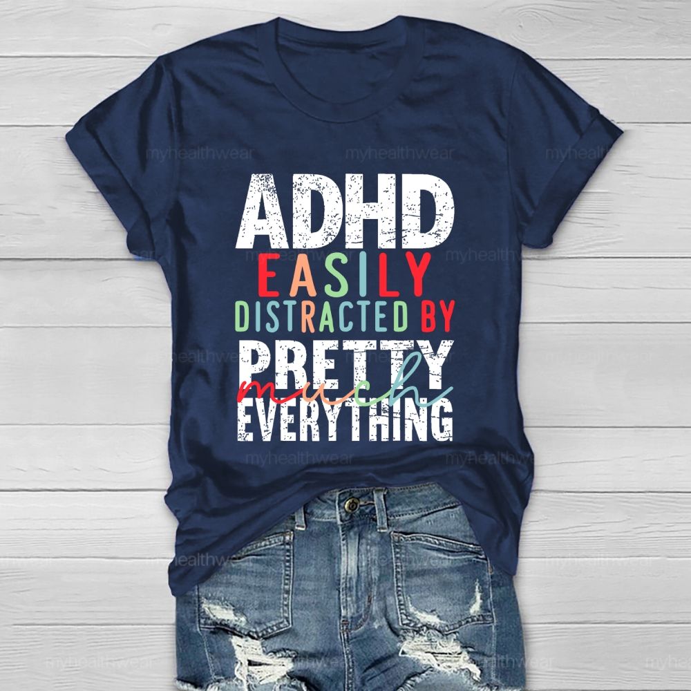 Adhd  Easily Distracted By  Pretty Much Everything   Healthwear T-shirt
