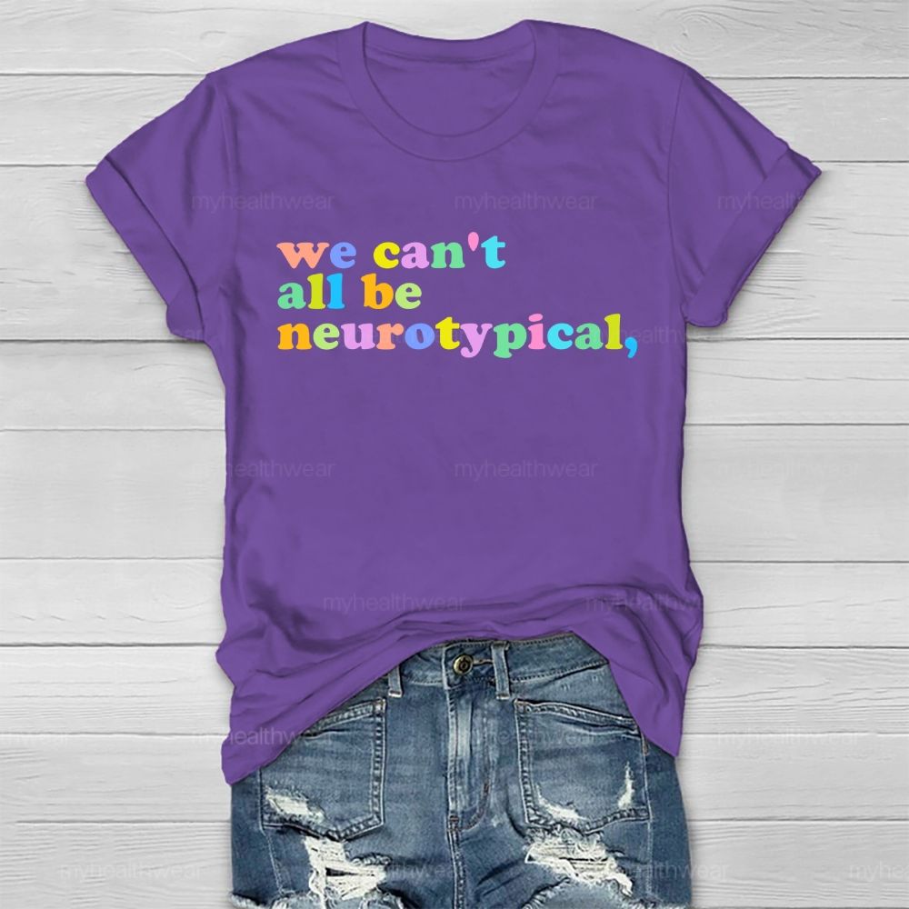 We Can't  All Be Neurotypical   Healthwear T-shirt