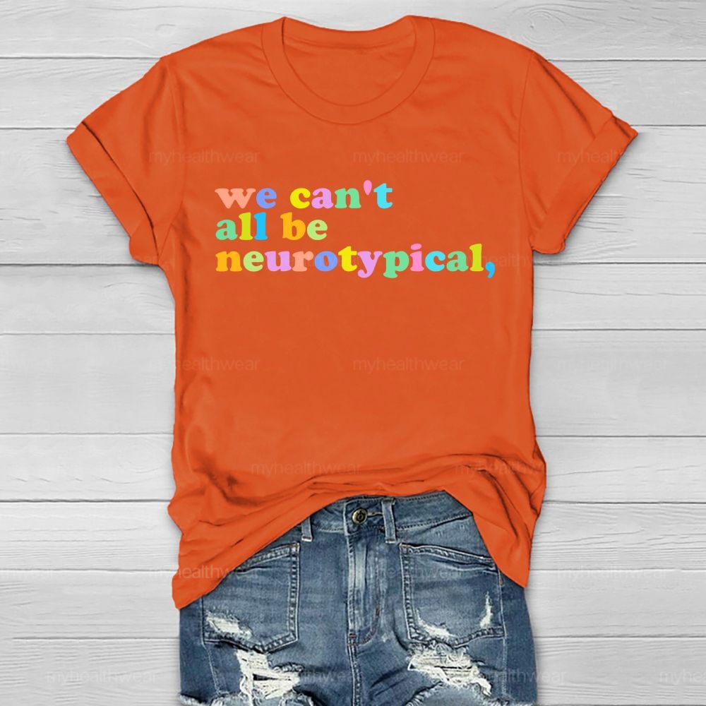 We Can't  All Be Neurotypical   Healthwear T-shirt