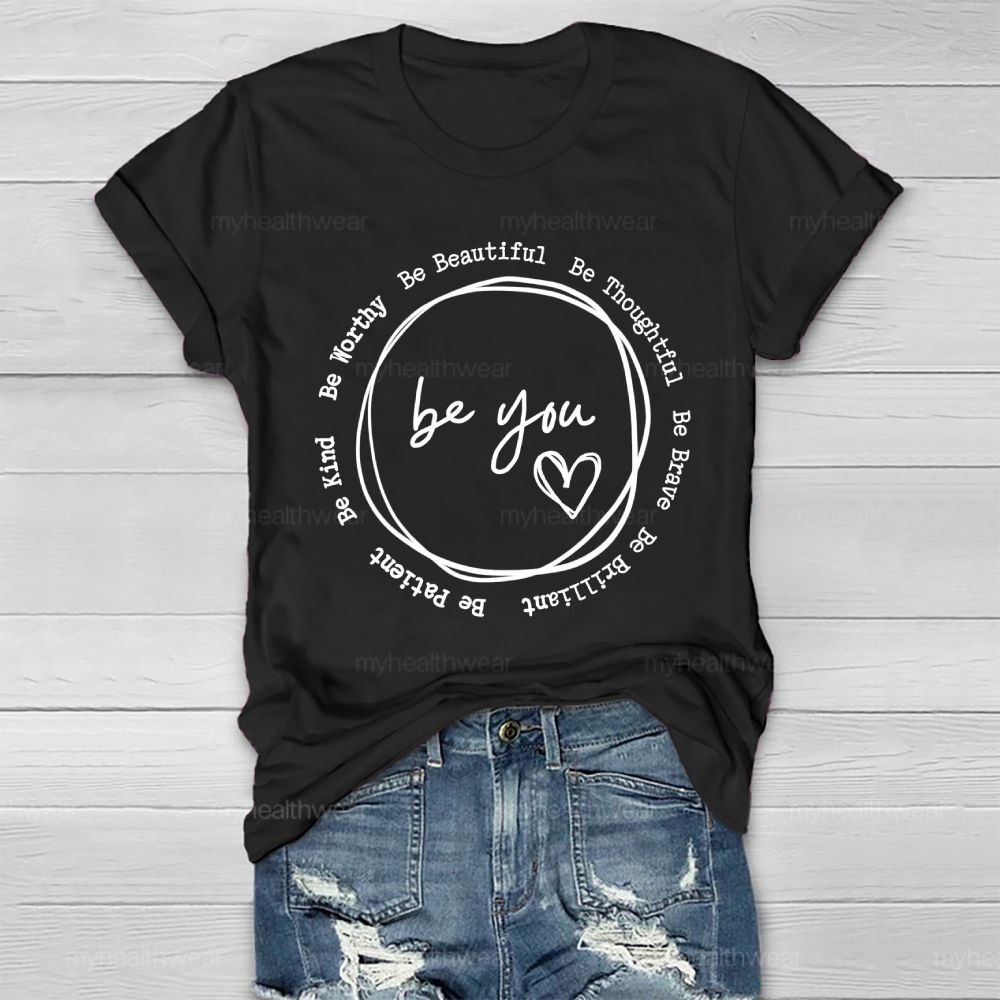 Be You  Be Worthy  Be Beautiful  Be Thoughtful  Be Brave   Healthwear T-shirt