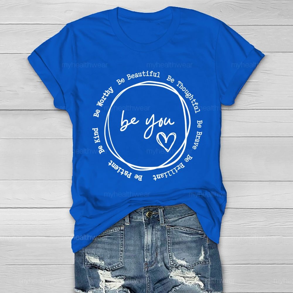 Be You  Be Worthy  Be Beautiful  Be Thoughtful  Be Brave   Healthwear T-shirt