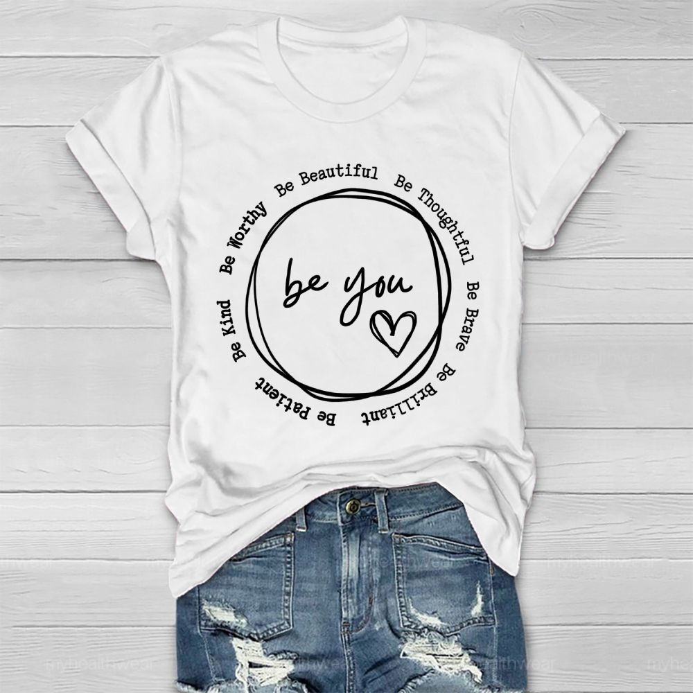 Be You  Be Worthy  Be Beautiful  Be Thoughtful  Be Brave   Healthwear T-shirt