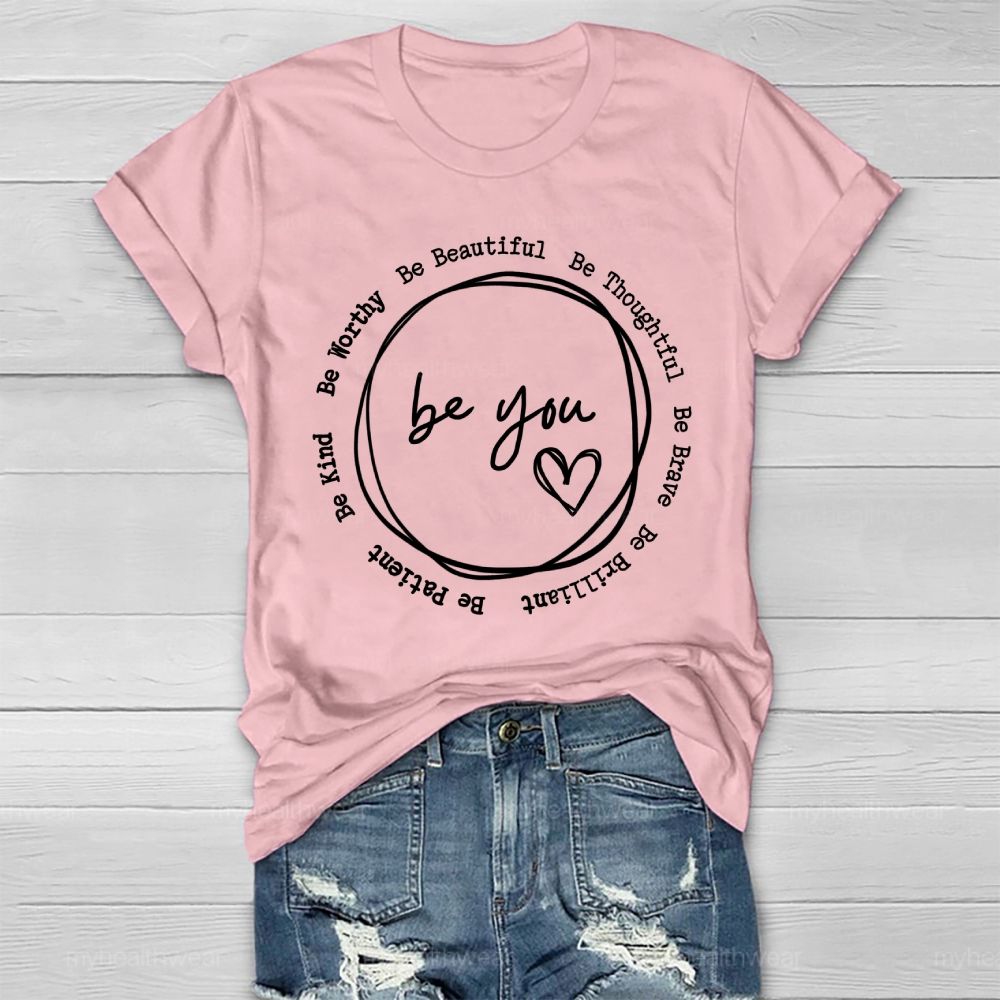 Be You  Be Worthy  Be Beautiful  Be Thoughtful  Be Brave   Healthwear T-shirt