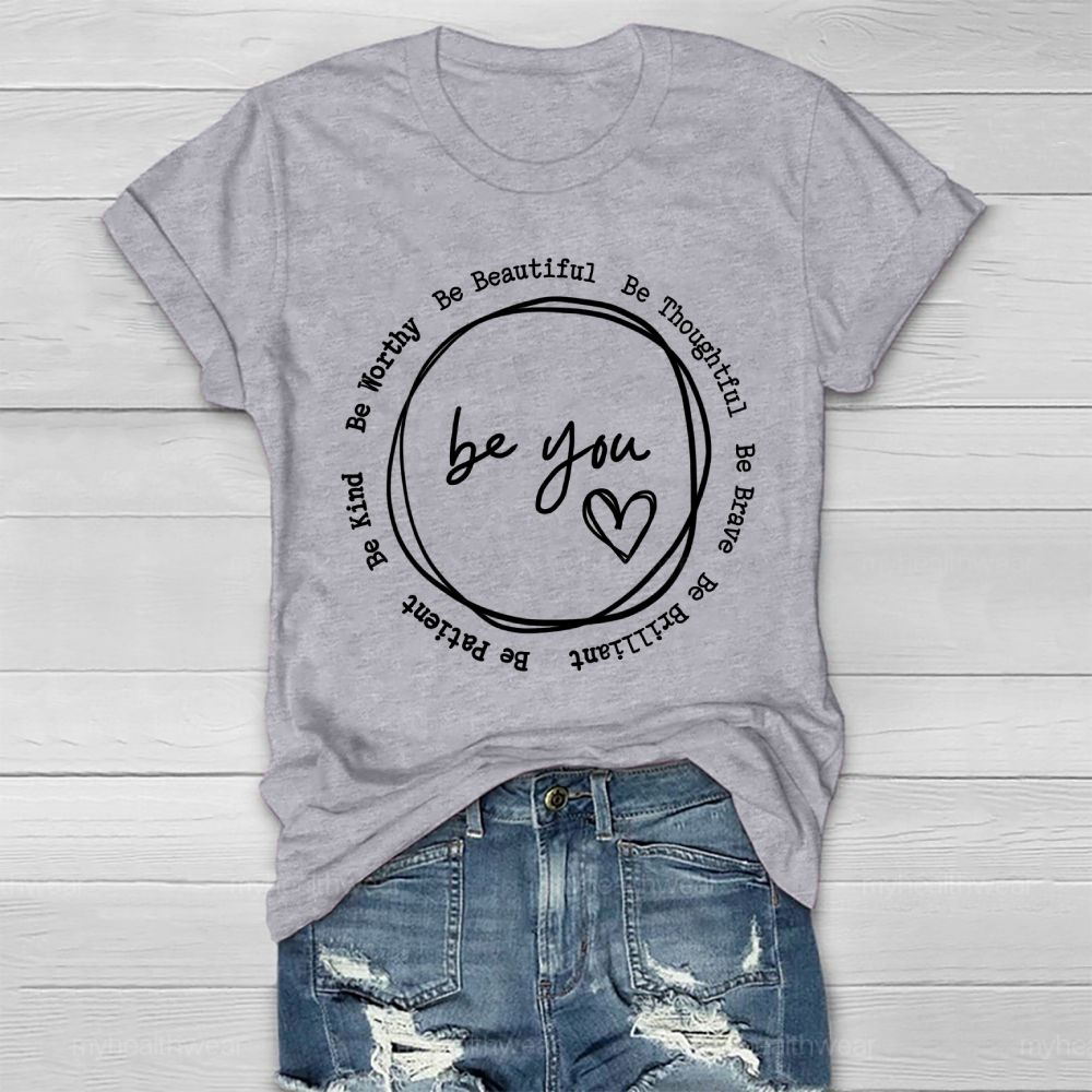 Be You  Be Worthy  Be Beautiful  Be Thoughtful  Be Brave   Healthwear T-shirt
