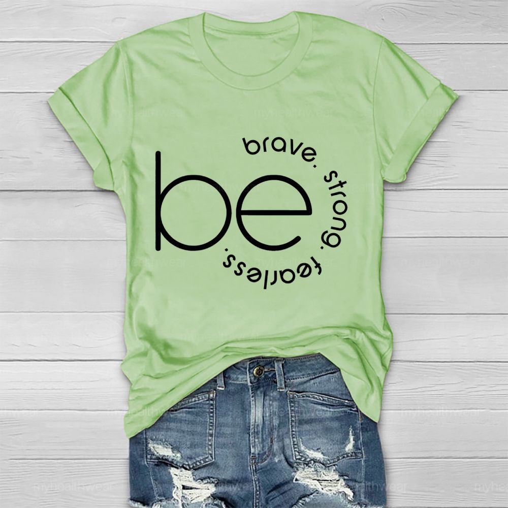 Be Brave  Be Strong  Be Fearless   Healthwear T-shirt