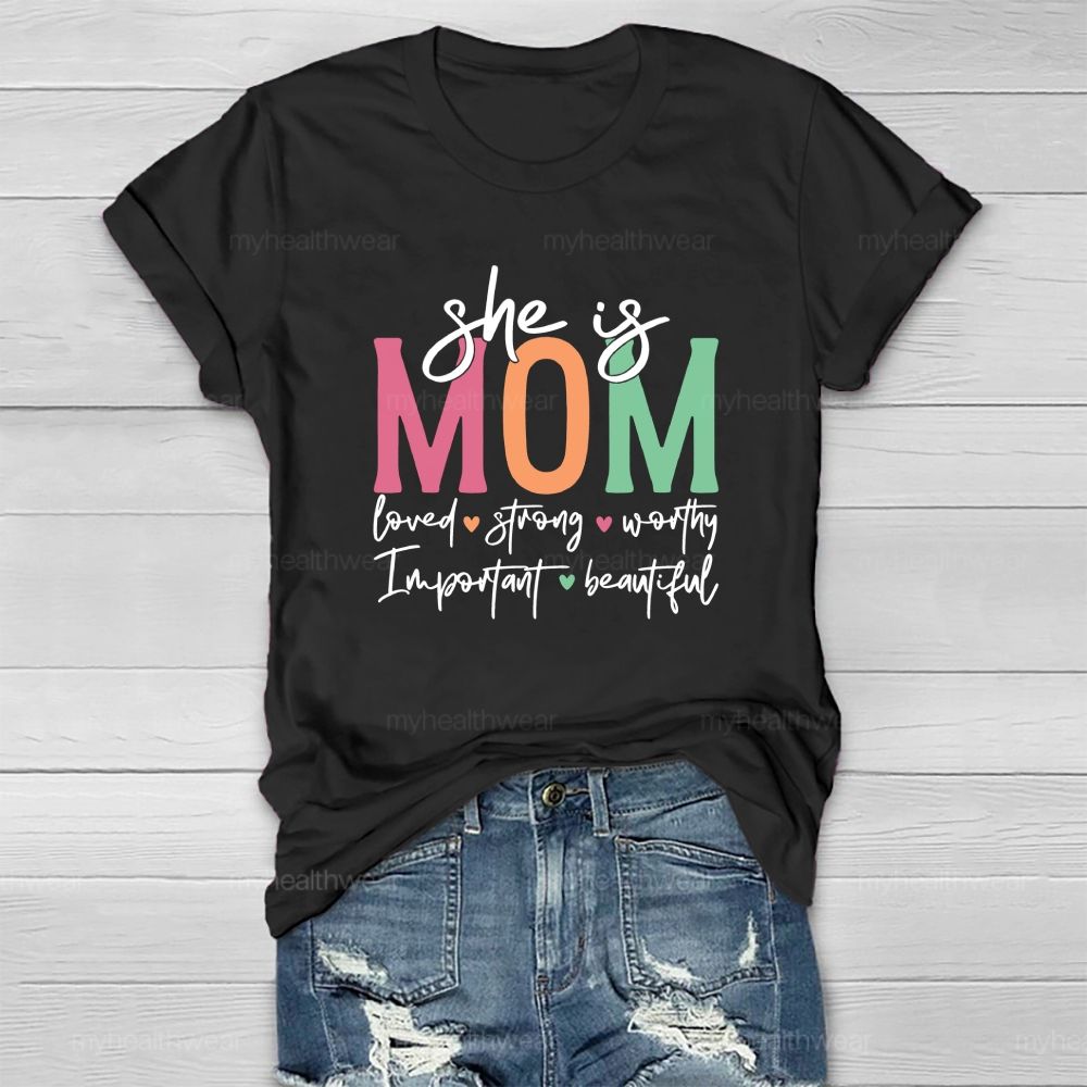 She Is Mom Loved Strong Beautiful Healthwear T-Shirt