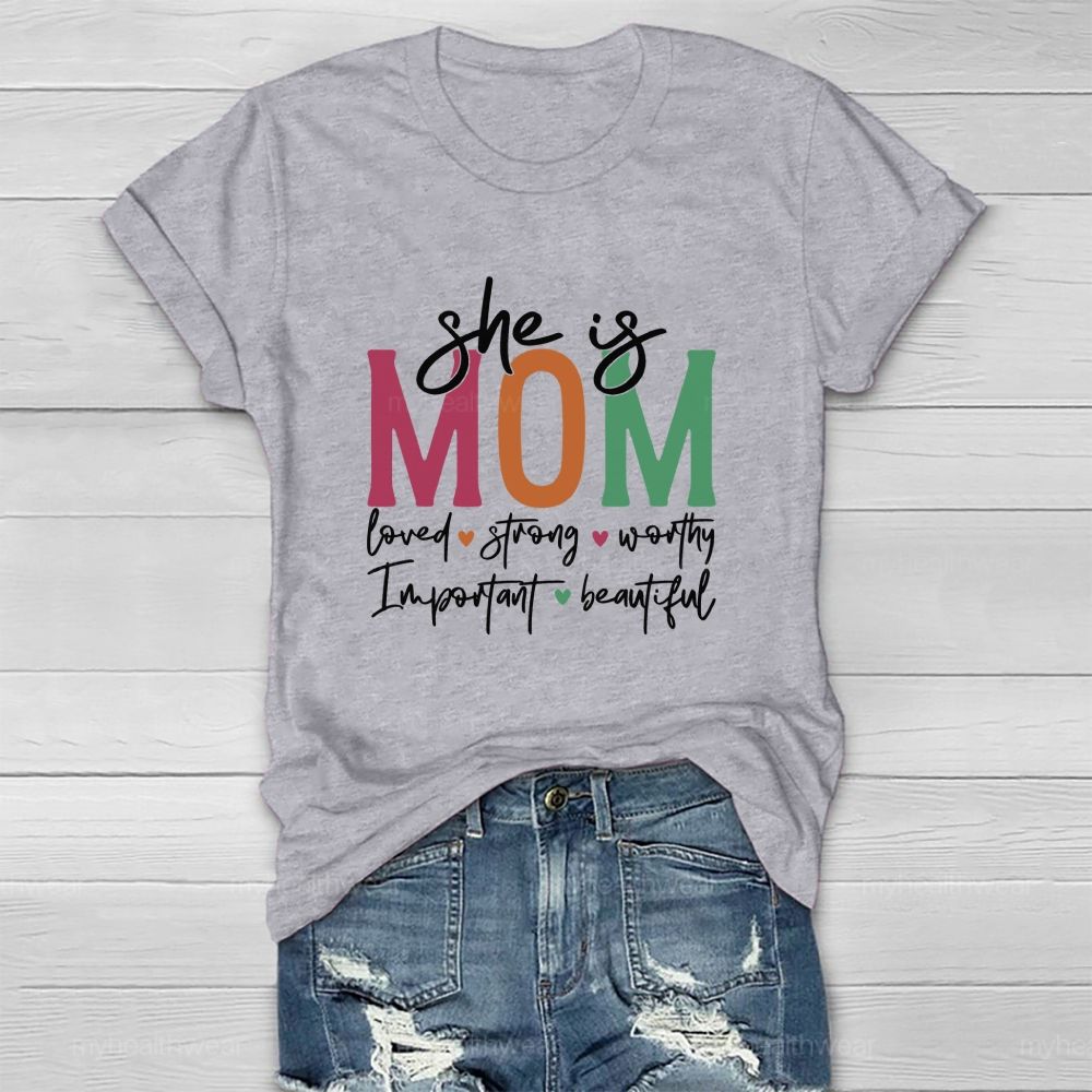 She Is Mom Loved Strong Beautiful Healthwear T-Shirt