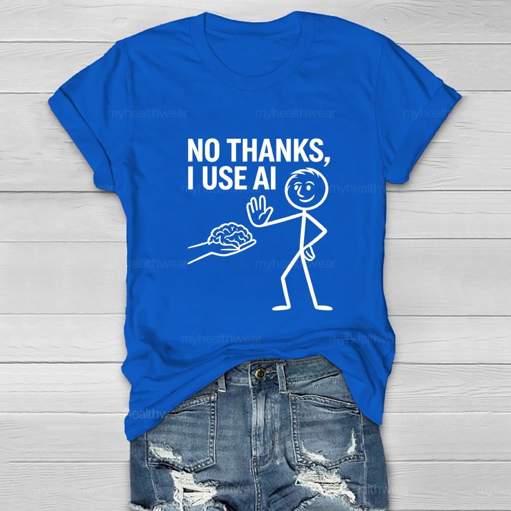 No Thanks I Use AI  Healthwear T-shirt