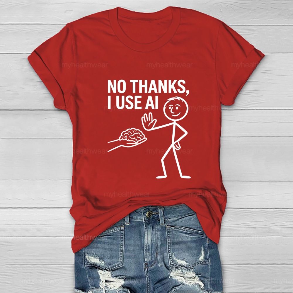No Thanks I Use AI  Healthwear T-shirt