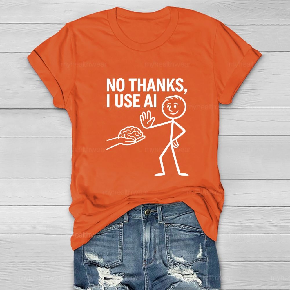 No Thanks I Use AI  Healthwear T-shirt