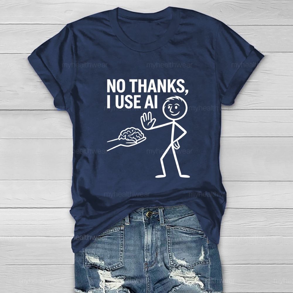 No Thanks I Use AI  Healthwear T-shirt