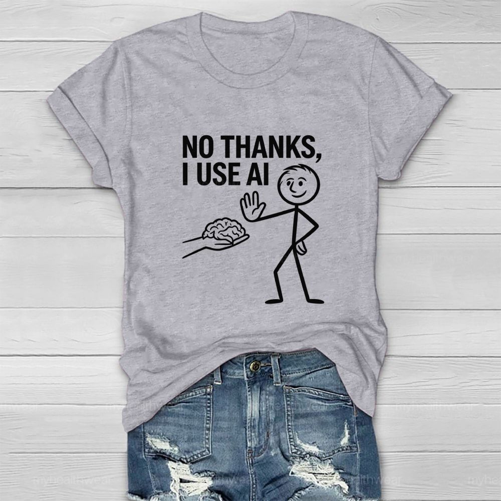 No Thanks I Use AI  Healthwear T-shirt