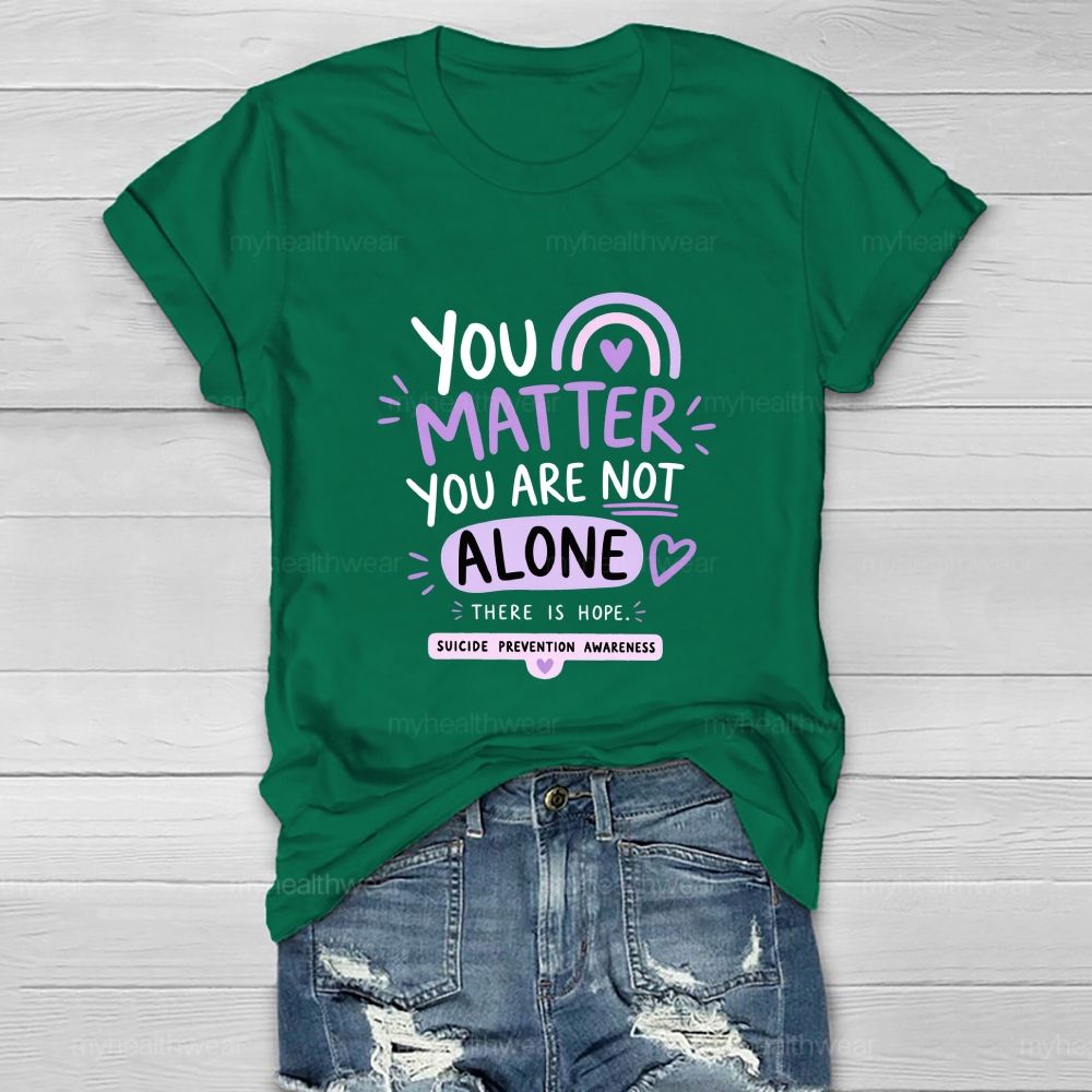 You Matter You Are Not Alone Purple Rainbow Healthwear T-Shirt