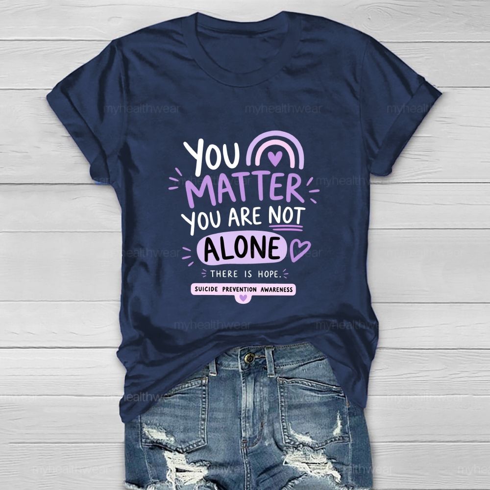 You Matter You Are Not Alone Purple Rainbow Healthwear T-Shirt
