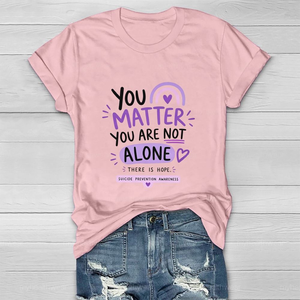 You Matter You Are Not Alone Purple Rainbow Healthwear T-Shirt