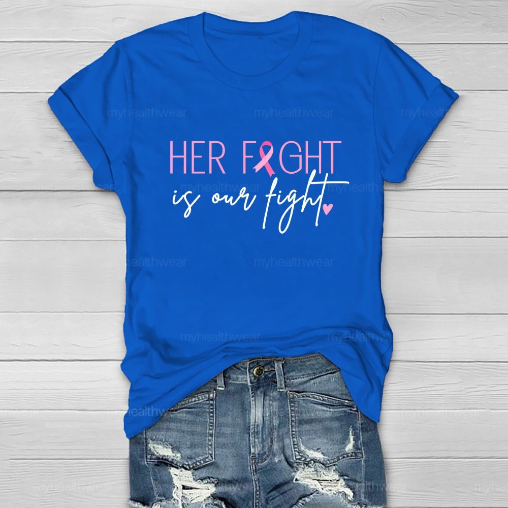 Her Fight Is Our Fight  Pink Ribbon Heart Healthwear T-Shirt