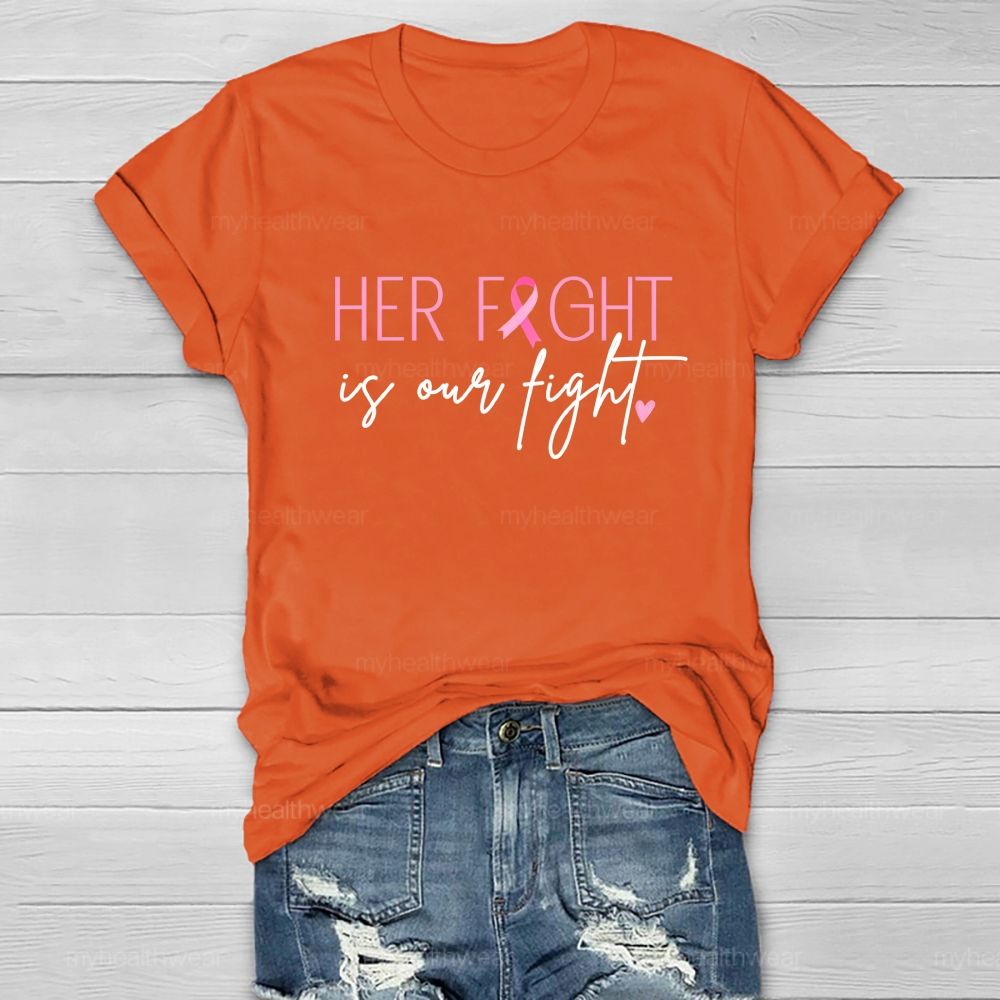 Her Fight Is Our Fight  Pink Ribbon Heart Healthwear T-Shirt