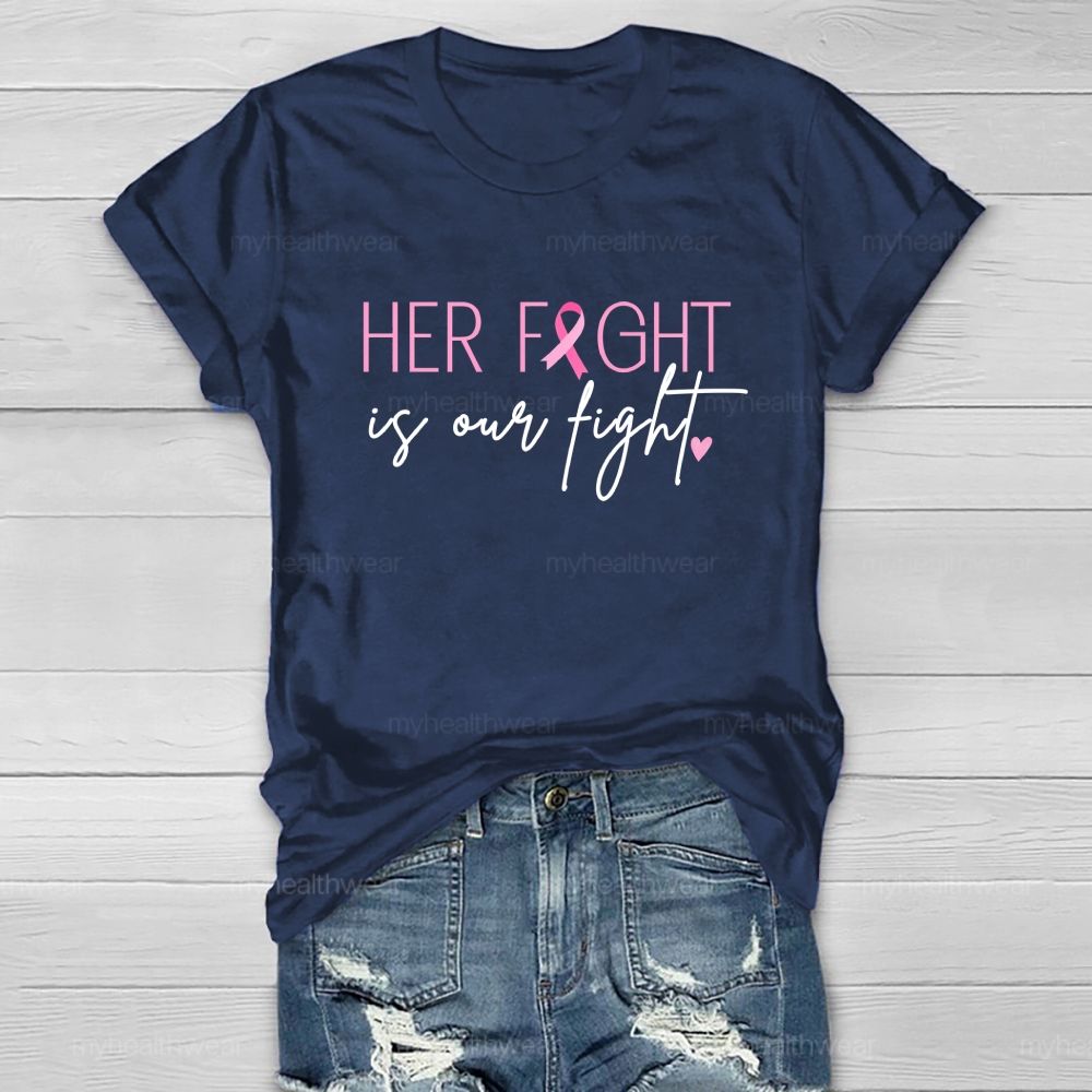 Her Fight Is Our Fight  Pink Ribbon Heart Healthwear T-Shirt