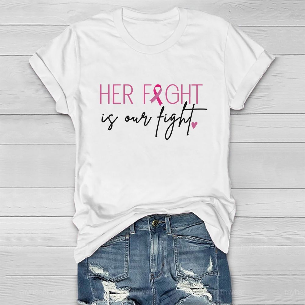 Her Fight Is Our Fight  Pink Ribbon Heart Healthwear T-Shirt