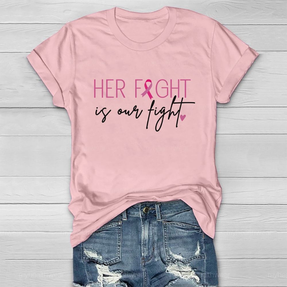 Her Fight Is Our Fight  Pink Ribbon Heart Healthwear T-Shirt