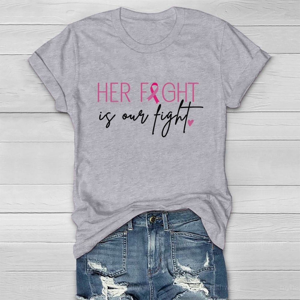 Her Fight Is Our Fight  Pink Ribbon Heart Healthwear T-Shirt