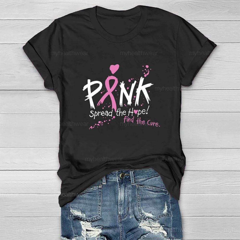 Pink Spread The Hope Find The Cure Healthwear T-shirt