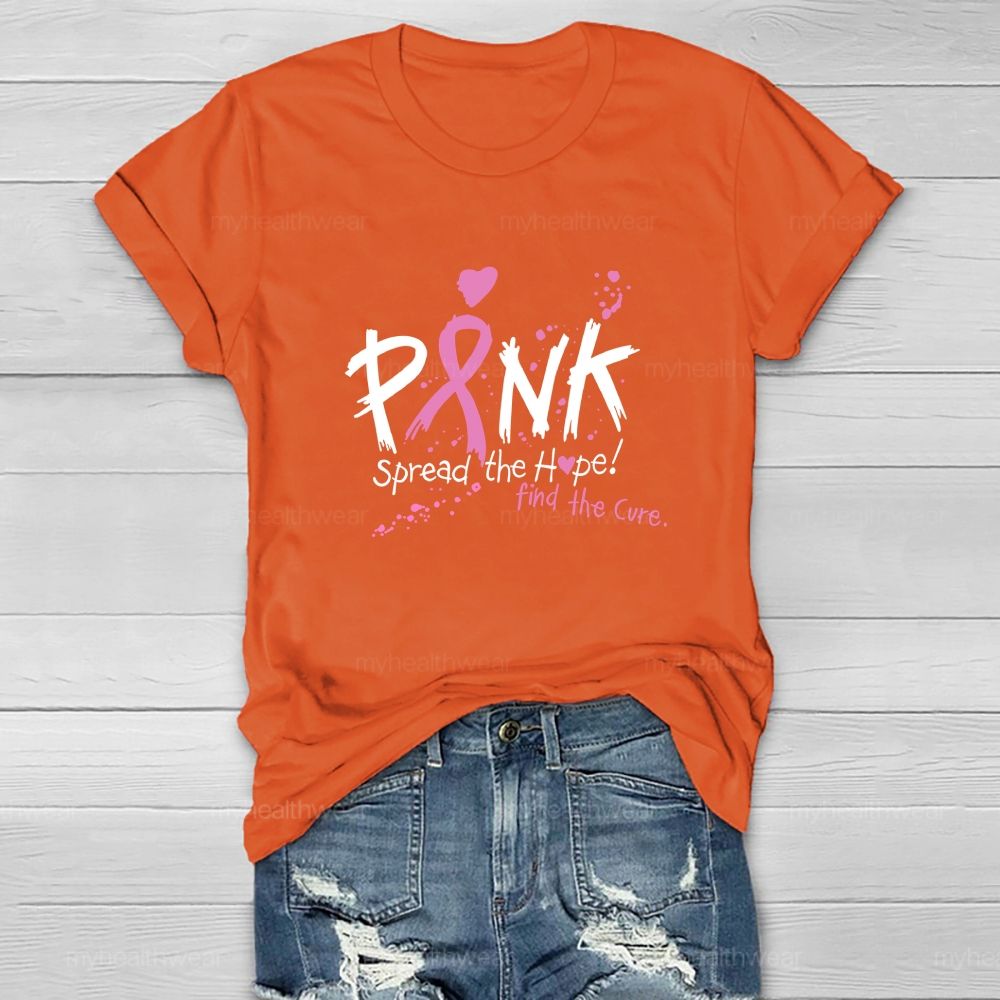 Pink Spread The Hope Find The Cure Healthwear T-shirt