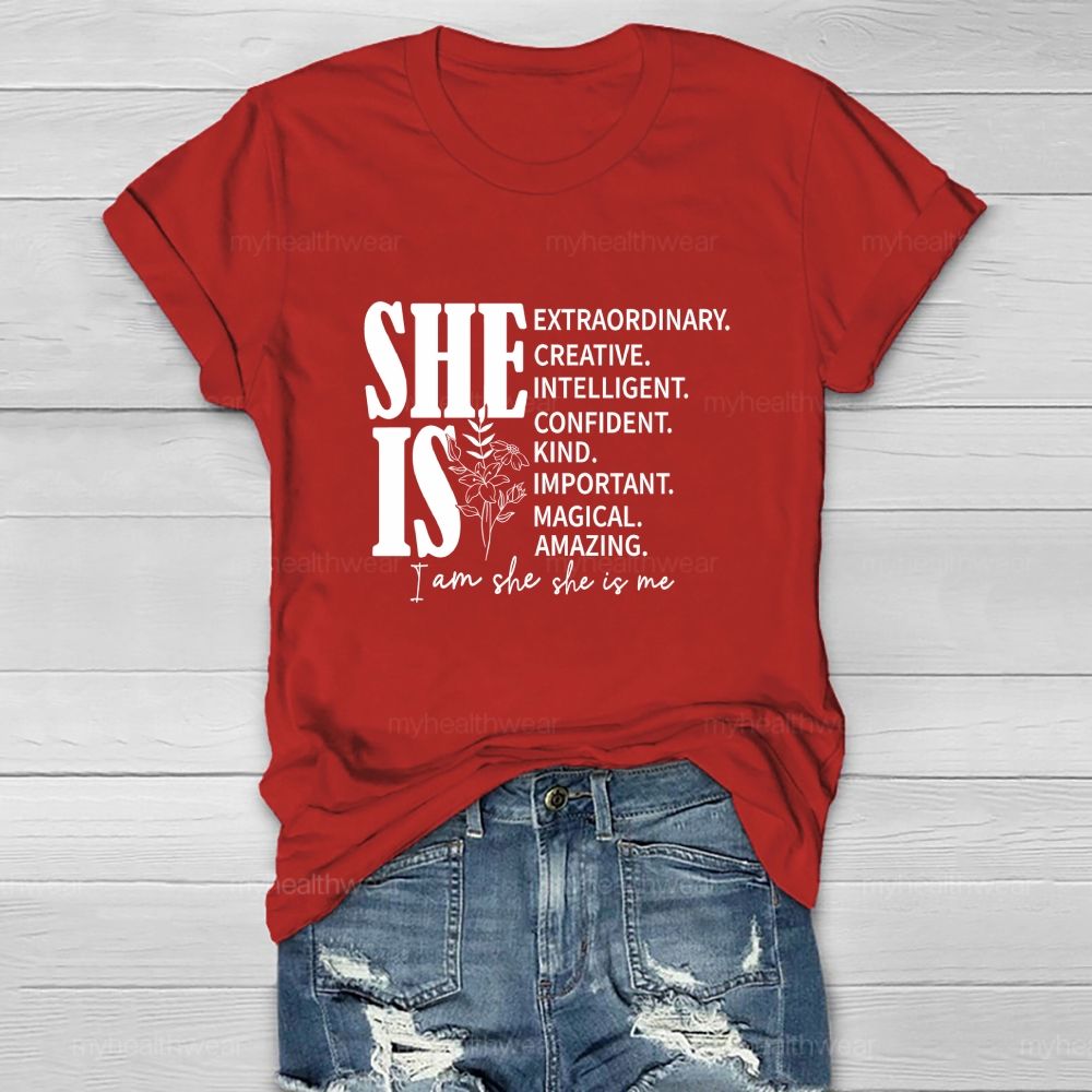She Is Extraordinary. Creative. Intelligent. Confident. Kind. Important. Magical. Amazing. I Am She She Is Me Healthwear T-shirt
