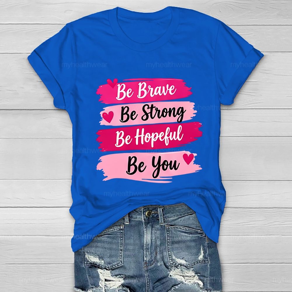 Be Brave Be Strong Be Hopeful Be You Healthwear T-Shirt