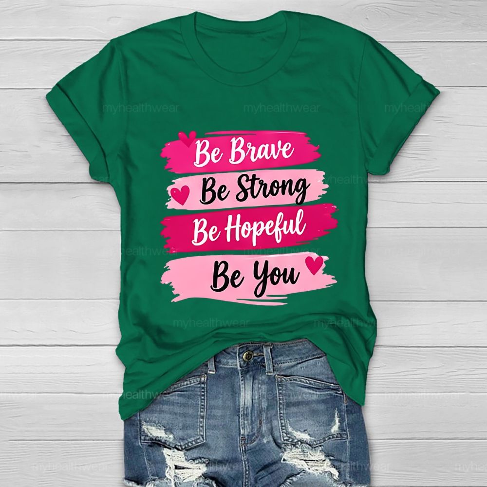 Be Brave Be Strong Be Hopeful Be You Healthwear T-Shirt