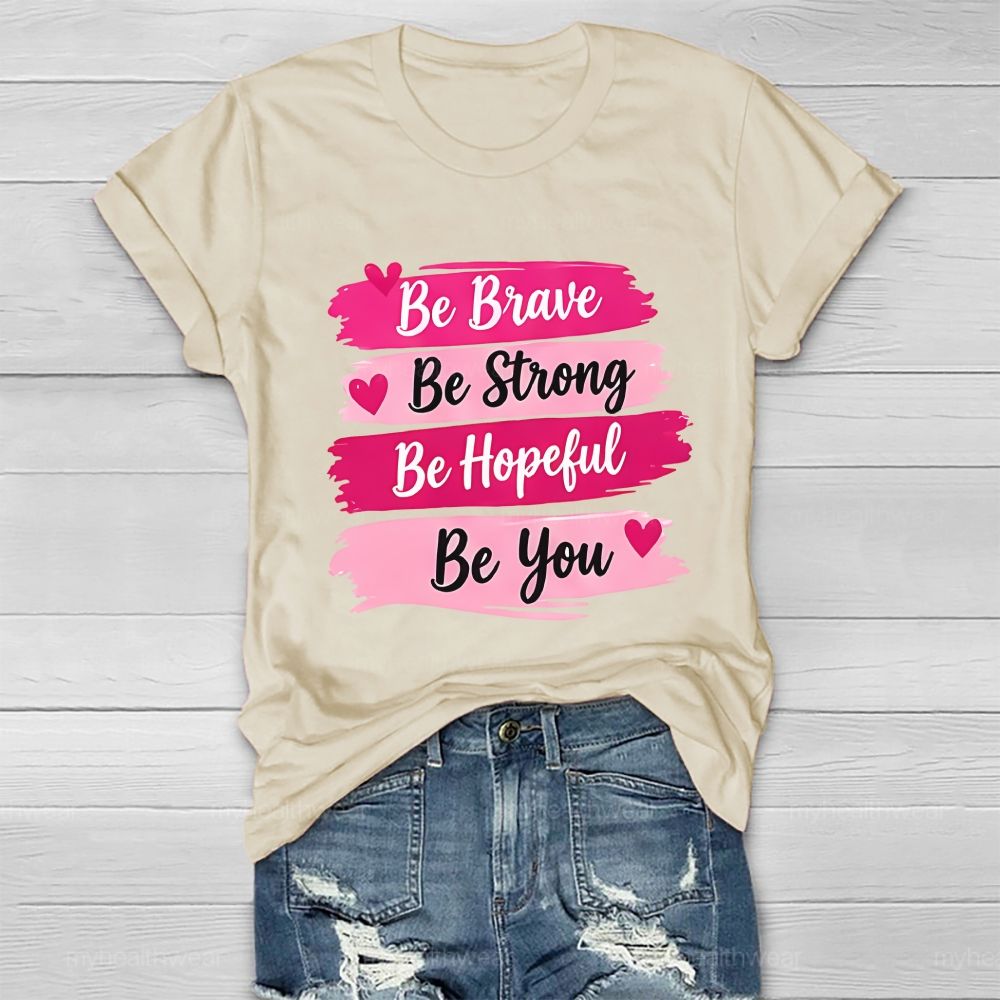 Be Brave Be Strong Be Hopeful Be You Healthwear T-Shirt