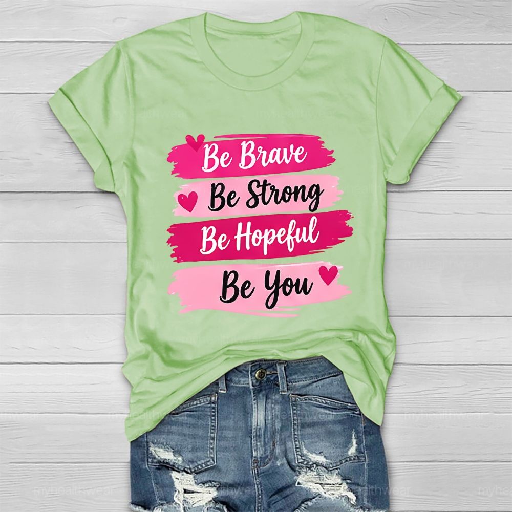 Be Brave Be Strong Be Hopeful Be You Healthwear T-Shirt