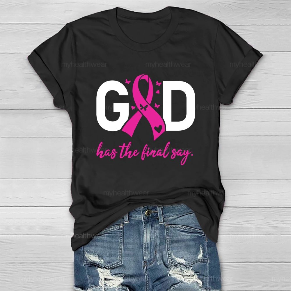 God Has The Final Say Pink Heart Healthwear T-Shirt
