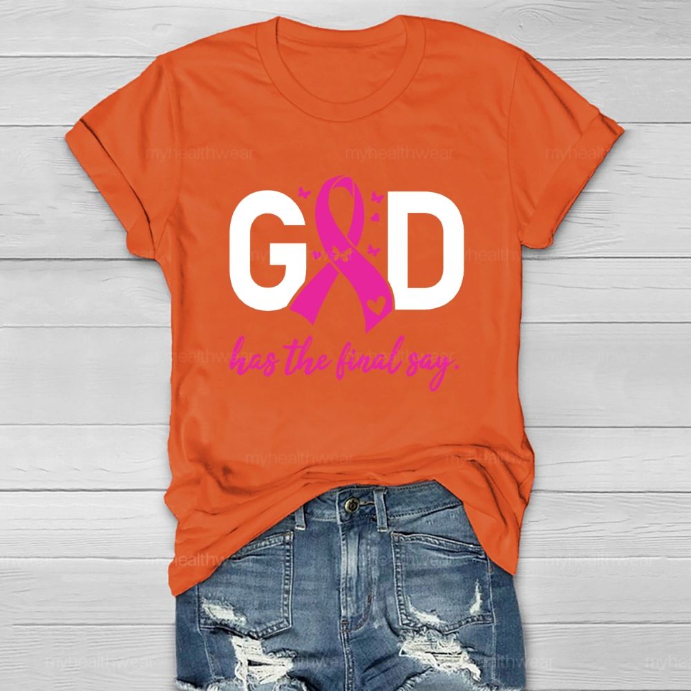 God Has The Final Say Pink Heart Healthwear T-Shirt