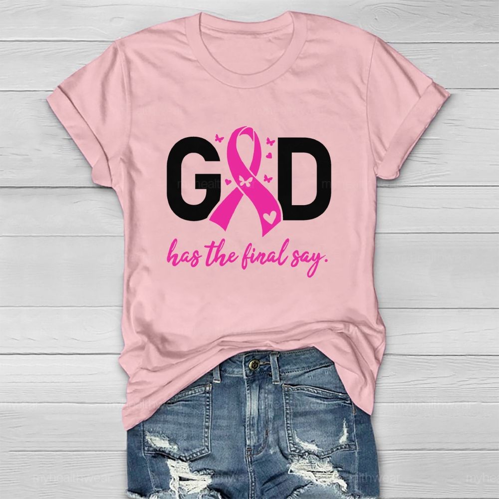 God Has The Final Say Pink Heart Healthwear T-Shirt
