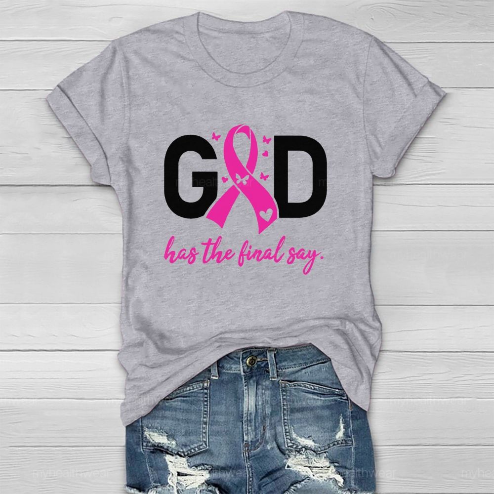 God Has The Final Say Pink Heart Healthwear T-Shirt