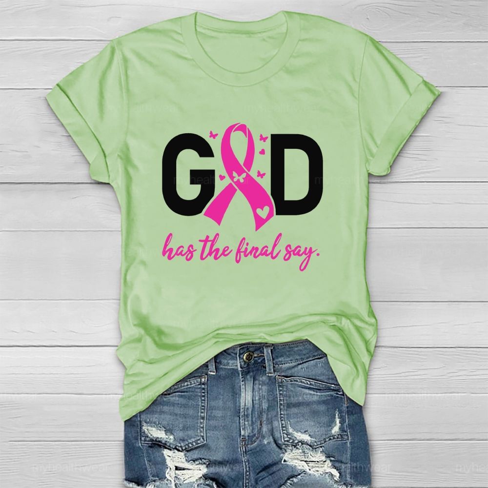 God Has The Final Say Pink Heart Healthwear T-Shirt